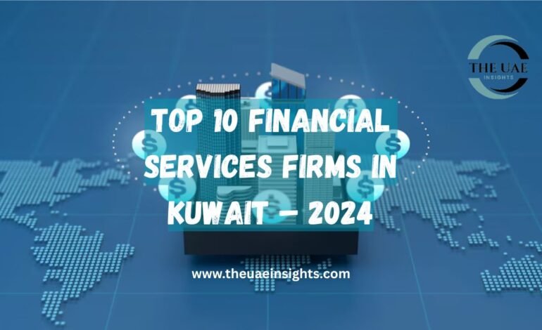 Top 10 Financial Services Firms in Kuwait – 2024