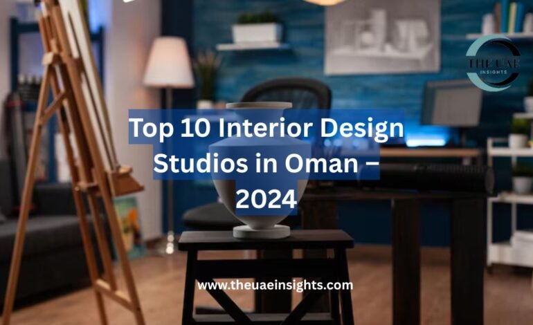 Top 10 Interior Design Studios in Oman – 2024